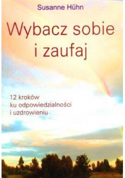 Wybacz sobie i zaufaj