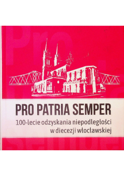 Pro Patria semper. 100-lecie odzyskania niepodległości