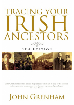 Tracing Your Irish Ancestors. Fifth Edition