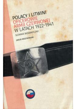 Wojtkowiak Jakub - Polacy i Litwini Oficerowie Armii Czerwonej w latach 1922-1941