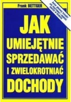 Jak umiejętnie sprzedawać i zwielokrotnić dochody
