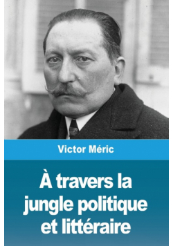 À travers la jungle politique et littéraire