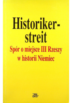 Historikerstreit Spór o miejsce III Rzeszy w historii Niemiec