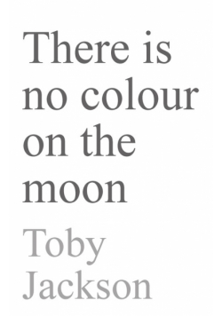 There is No Colour on the Moon