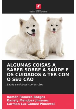 Algumas Coisas A Saber Sobre A Saúde E Os Cuidados A Ter Com O Seu Cão