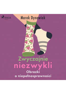 Zwyczajnie niezwykli. Obrazki o niepełnosprawności