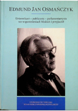Edmund Jan Osmańczyk Dziennikarz- publicysta