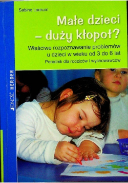 Małe dzieci  duży kłopot