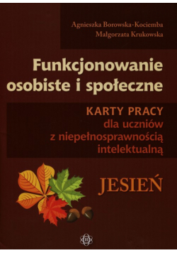 Funkcjonowanie osobiste i społeczne Karty pracy dla uczniów z niepełnosprawnością intelektualną Jesień