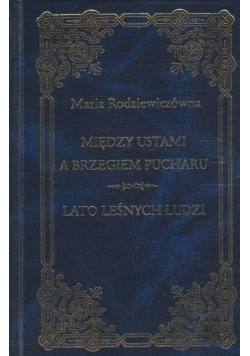 Między ustami a brzegiem pucharu lato leśnych ludzi