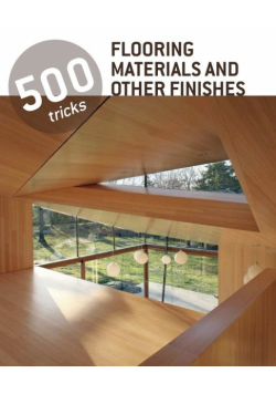 500 Tricks Flooring Materials and Other Finishes