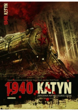 1940 Katyń Zbrodnia na nieludzkiej ziemi