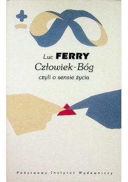 Człowiek Bóg czyli o sensie życia