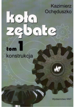 Ochęduszko Kazimierz - Koła zębate tom 1