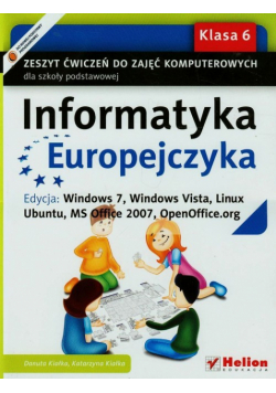 Informatyka Europejczyka 6 Zeszyt ćwiczeń Edycja Windows 7 Windows Vista Linux Ubuntu MC Office 2007 OpenOffice.org