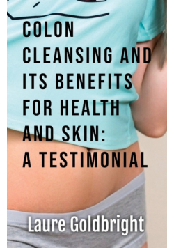 Colon Cleansing and Its Benefits for Health and Skin