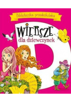 Biblioteczka przedszkolaka Wiersze dla dziewczynek