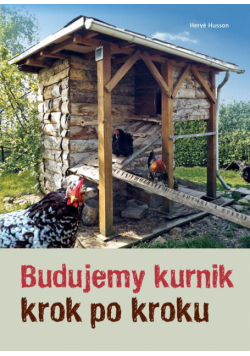 Budujemy kurnik krok po kroku