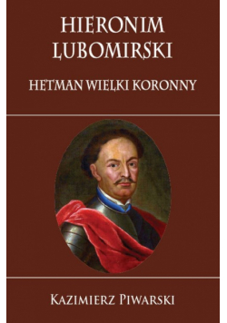 Hieronim Lubomirski Hetman Wielki Koronny
