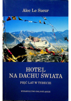 Hotel na dachu świata  Pięć lat w Tybecie