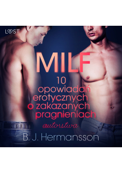 LUST. MILF - 10 opowiadań erotycznych o zakazanych pragnieniach autorstwa B. J. Hermanssona