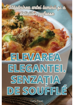 Elevarea Elegantei. Senzația De Soufflé