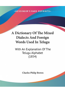 A Dictionary Of The Mixed Dialects And Foreign Words Used In Telugu