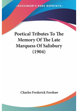 Poetical Tributes To The Memory Of The Late Marquess Of Salisbury (1904)