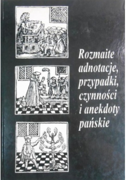 Rozmaite adnotacje, przypadki, czynności i anekdoty Pańskie