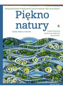 Piękno natury Antystresowe kreatywne kolorowanie dla dorosłych
