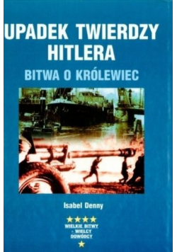 Upadek twierdzy Hitlera Bitwo o Królewiec