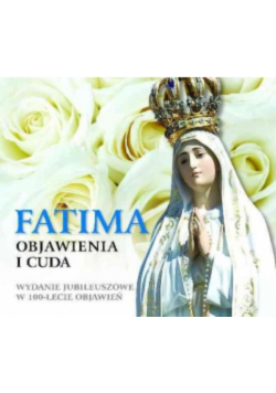 Fatima Objawienia i cuda