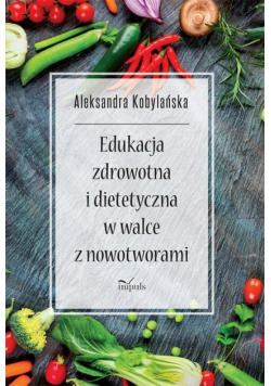Edukacja zdrowotna i dietetyczna w walce z nowotworami