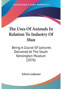 The Uses Of Animals In Relation To Industry Of Man