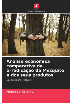 Análise económica comparativa da erradicação da Mesquite e dos seus produtos