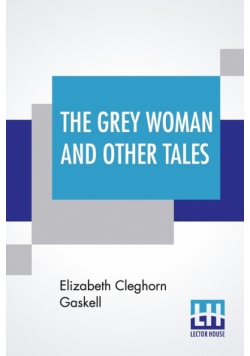 The Grey Woman And Other Tales