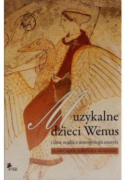Muzykalne dzieci Wenus i inne studia z antropologii muzyki