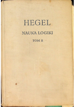 Hegel nauka logiki Tom II