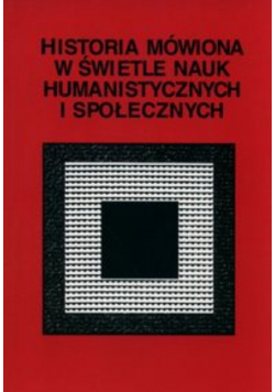 Historia mówiona w świetle nauk humanistycznych i społecznych