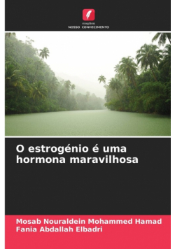 O estrogénio é uma hormona maravilhosa