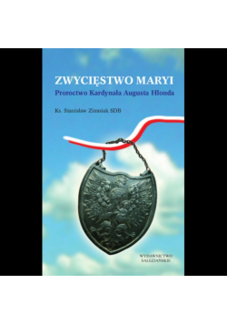Zwycięstwo Maryi. Proroctwa Kardynała Augusta Hlonda