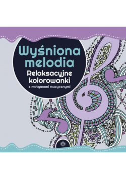 Wyśniona melodia. Relaksacyjne kolorowanki