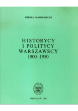 Historycy i politycy warszawscy 1900 1950