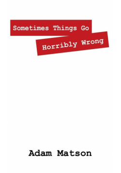 Sometimes Things Go Horribly Wrong