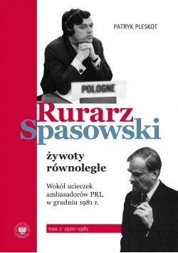 Rurarz Spasowski - żywoty równoległe