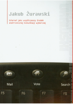 Internet jako współczesny środek elektronicznej komunikacji wyborczej