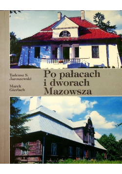 Po pałacach i dworach Mazowsza Część III