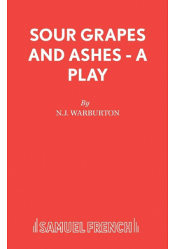 Sour Grapes and Ashes - A Play