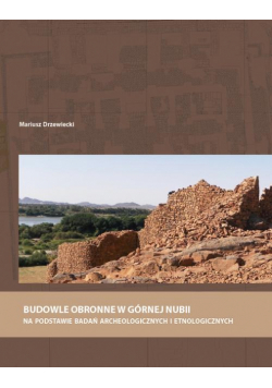 Budowle obronne w Górnej Nubii na podstawie badań archeologicznych i etnologicznych