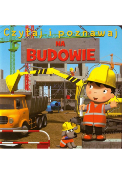 Na budowie Czytaj i poznawaj